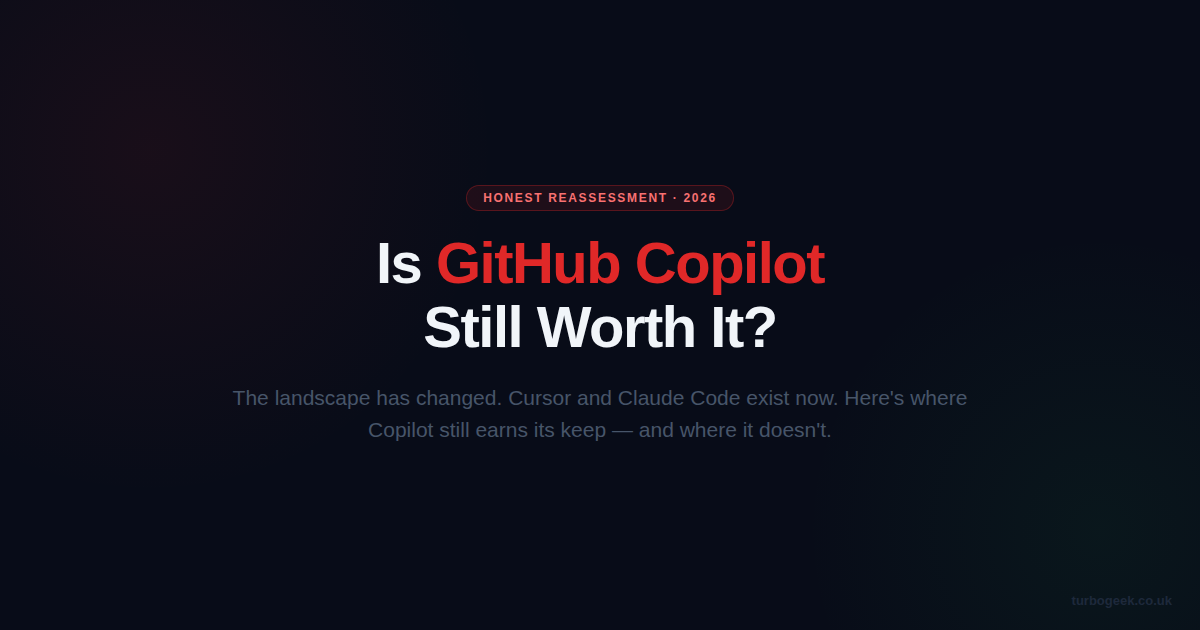 Is GitHub Copilot Still Worth It in 2026?