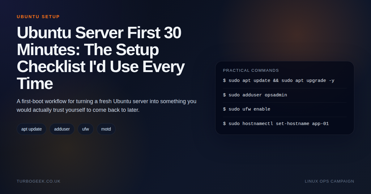Ubuntu Server First 30 Minutes: The Setup Checklist I’d Use Every Time